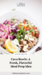 Close up of Cava Mediterranean grain bowl with text overlay, "Cava Bowls- A Fresh, Flavorful Meal Prep Idea."