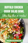 A colorful Easy Buffalo Chicken Grain Salad bowl with greens, tomatoes, pickled onions, cheese, and herbs sits next to text: Easy Buffalo Chicken Grain Salad—Takes less than 10 minutes! with a website link at the bottom.