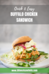 A delicious Easy Buffalo Chicken Sandwich topped with slaw, onions, and fresh herbs sits on a white plate. The text above reads, Quick & Easy Buffalo Chicken Sandwich. Website address is shown at the bottom.