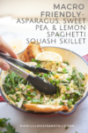Macro-Friendly- Asparagus, Sweet pea, and Lemon spaghetti squash skillet www.lillieeatsandtells.com