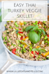 Easy Thai Turkey Veggie Skillet www.lillieeatsandtells.com