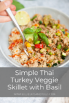 Simple Thai Turkey Veggie Skillet with Basil. www.lillieeatsandtells.com