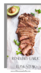 Sliced rosemary garlic flank steak on parchment, garnished with parsley and served next to half an avocado. Text reads, Rosemary Garlic Flank Steak. Discover this flavorful rosemary garlic flank steak recipe at lillieeatsandtells.com.