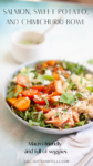 A bowl filled with salmon, sweet potatoes, tomatoes, greens, and grains, topped with herbs and seeds. Text reads: Salmon Sweet Potato and Chimichurri Salad Bowl. Macro-friendly and full of veggies.