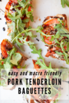 Overhead view of pork tenderloin baguette slices topped with tomato, arugula, and balsamic drizzle. Inspired by classic Pear Blue Cheese and Pork Baguettes, this recipe is easy and macro friendly. Text on image reads: easy and macro friendly PORK TENDERLOIN BAGUETTES.