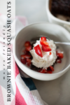 macro friendly recipe for brownie baked squash oats with vegan whipped cream chocolate chips and strawberries by www.lillieeatsandtells.com