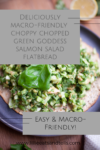 A plate with a flatbread topped with chopped green goddess salmon salad, garnished with a basil leaf. Text reads: Deliciously macro-friendly chopped green goddess salmon flatbread—easy and perfect for your macros!.