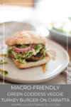 Take a bite of this macro-friendly Green Goddess veggie turkey burger on Ciabatta. www.lillieeatsandtells.com