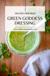 This macro-friendly Green Goddess dressing goes perfectly with grilled meats. www.lillieeatsandtells.com