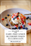 This recipe for my dairy-free lemon blueberry baked zucchini oats. www.lillieeatsandtell.com