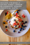 I love these dairy-free lemon blueberry baked zucchini oats. www.lillieeatsandtell.com