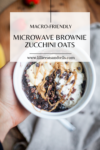 You are going to love these macro-friendly microwave brownie zucchini oats. www.lillieeatsandtells.com