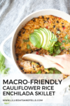 Don't miss this recipe for macro-friendly cauliflower rice enchilada skillet. www.lillieeatsandtells.com