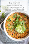 This cauliflower rice enchilada skillet is macro-friendly. www.lillieeatsandtells.com