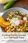 amazing charred corn and peach salad www.lillieatsandtells.com