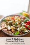 Healthy grill bowls www.lillieatsandtells.com