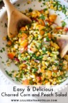 easy charred corn and peach salad www.lillieatsandtells.com