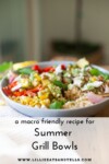 Easy summer grill bowls www.lillieatsandtells.com