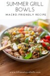 Macro-friendly grill bowls www.lillieatsandtells.com