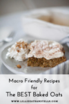 macro-friendly baked oats www.lillieeatsandtells.com