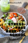 A colorful salad with corn, tomatoes, greens, and sliced radishes in a bowl, topped with dressing—perfect for a back to school dinner. Text over image reads: STRESS-FREE BACK-TO-SCHOOL DINNER RECIPES. A green smoothie is in the background.
