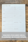 A Macro-Focused Meal Planning notepad with daily sections and categories for produce, meat, dairy, frozen, bread & grains, pantry, and miscellaneous. Text overlay reads: MACRO-FOCUSED MEAL PLANNING IN 3 EASY STEPS!.
