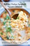 A wooden spoon holds a serving of Buffalo Chicken Spaghetti Squash Casserole above a casserole dish. Text overlays read Buffalo Chicken Spaghetti Squash Casserole and www.lillieeatsandtells.com.