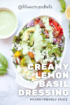 A salad topped with chopped veggies, avocado, cheese, and a creamy green dressing—our signature Creamy Lemon-Basil Dressing—finished with fresh herbs and lemon nearby. Text reads Creamy Lemon Basil Dressing, Macro-Friendly Sauce.