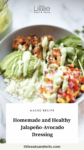 Bowl with rice, avocado, protein, and salsa covered with Jalapeño-Avocado Dressing with text overlay, "Homemade and Healthy Jalapeño-Avocado Dressing."