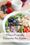 A white bowl of salad with blueberries, strawberries, chicken, onions, and greens sits on a table. Chopped fruit is on a cutting board in the background. Text reads: Discover Macro-Friendly Favorites for Easter.
