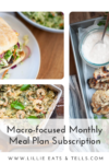 Three images show a sandwich with greens, a creamy dip with grilled chicken skewers, and a shrimp spinach bake. Text reads: Enjoy delicious variety every month with our Macro-focused Monthly Meal Plan Subscription. www.lillieeatsandtells.com.