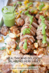 Sliced roasted meat and smashed potatoes on a tray topped with vibrant green Jalapeño Herb Sauce, with a jar of extra sauce in the background. Text reads: Healthy and Delicious Jalapeño Herb Sauce.