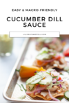 Tray of tostadas topped with sliced chicken, cucumbers, pickled onions, and a generous drizzle of Cucumber Dill Sauce. A small glass of the vibrant green sauce is blurred in the background. Text above reads, Easy & Macro-Friendly Cucumber Dill Sauce.
