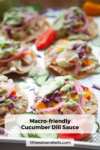 Tostadas topped with colorful vegetables, sliced cucumbers, pickled onions, and a refreshing cucumber dill sauce are arranged on a tray. Text reads Macro-friendly Cucumber Dill Sauce, lillieeatsandtells.com.