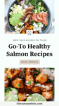 Collage of salmon recipes with text overlay, "Go-To Healthy Salmon Recipes."