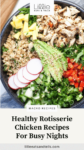 Chicken bowl with avocado and radishes with text overlay, "Healthy Rotisserie Chicken Recipes For Busy Nights."