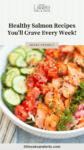 Salmon bowl with sesame seeds with text overlay, "Healthy Salmon Recipes You’ll Crave Every Week!"