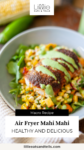 Close up of mahi mahi bowl with text overlay, "Healthy and Delicious Air Fryer Mahi Mahi."