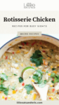 Close up of a pot of soup with text overlay, "Rotisserie Chicken."