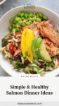 Healthy salmon bowl with avocado with text overlay, "Simple & Healthy Salmon Dinner Ideas."