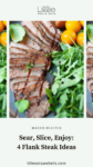 Sliced flank steak with balsamic drizzle and a side salad with text overlay, "Sear, Slice, Enjoy_ 4 Flank Steak Ideas."