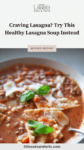 Close up of easy lasagna soup with text overlay, "Craving Lasagna_ Try This Healthy Lasagna Soup Instead."