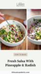 Collage of pineapple radish salsa with text overlay, "Fresh Salsa With Pineapple & Radish."