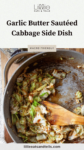 Close up of sauteed cabbage in a pan with text overlay, "Garlic Butter Sautéed Cabbage Side Dish."