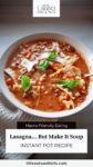 Easy lasagna soup in a bowl with text overlay, "Lasagna... But Make It Soup."