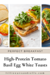 Pinterest pin for Tomato Basil Egg White Toasts.